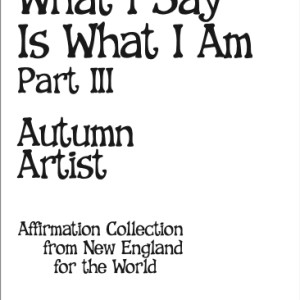 What I Say Is What I Am Part III - Autumn Artist
